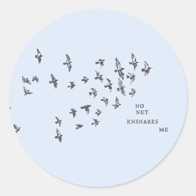 "No net ensnares me" + birds (black on pale blue) Classic Round Sticker (Front)
