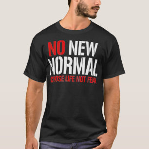 No new Normal Choose Life not Fear Protest T-Shirt
