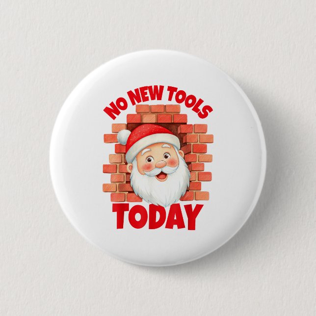 No New Tools Today Funny  6 Cm Round Badge (Front)