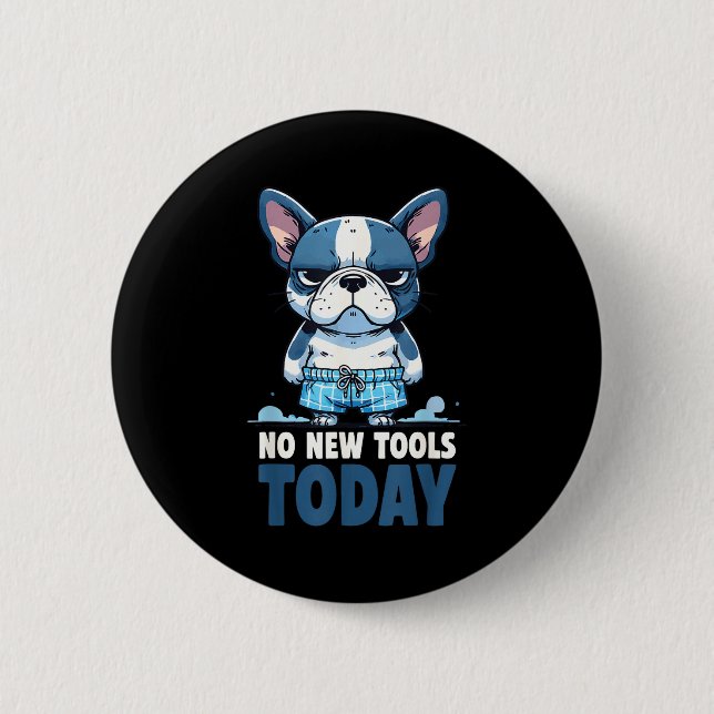 No New Tools Today Funny  6 Cm Round Badge (Front)