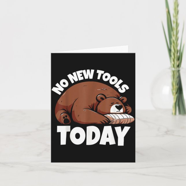 No New Tools Today Funny  Card (Front)