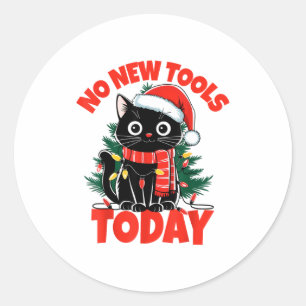 No New Tools Today Funny  Classic Round Sticker