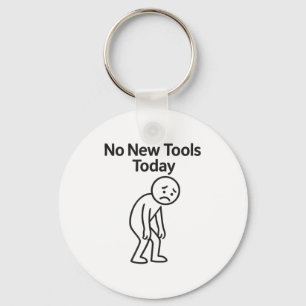 No New Tools Today Funny Key Ring
