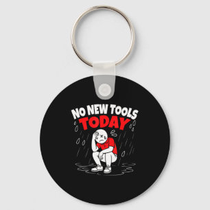 No New Tools Today Funny  Key Ring