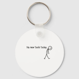No New Tools Today Funny Key Ring