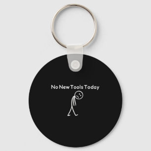 No New Tools Today Funny  Key Ring