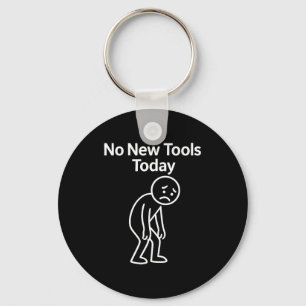 No New Tools Today Funny  Key Ring