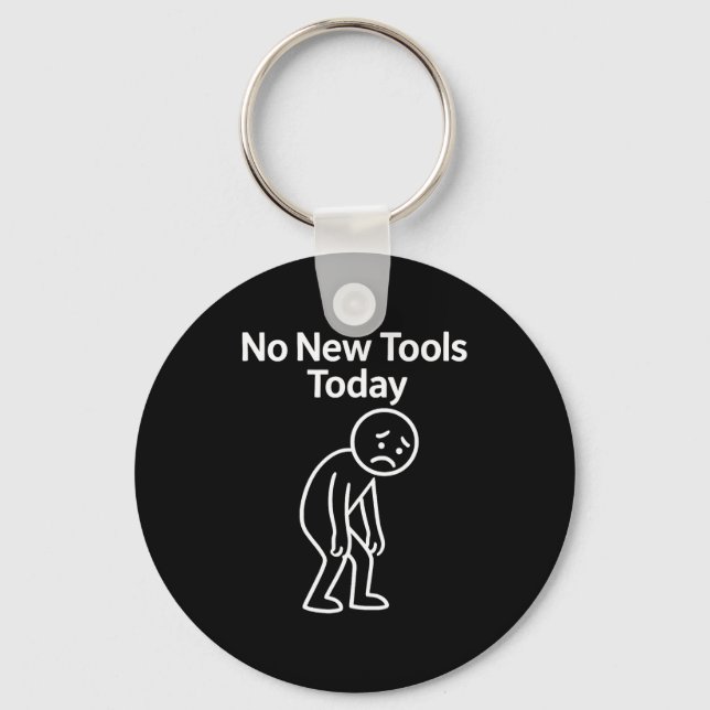 No New Tools Today Funny  Key Ring (Front)