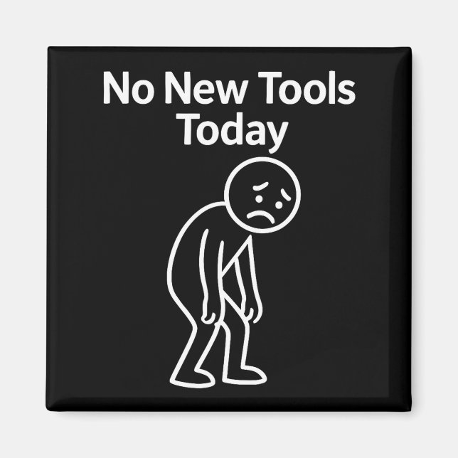No New Tools Today Funny  Magnet (Front)
