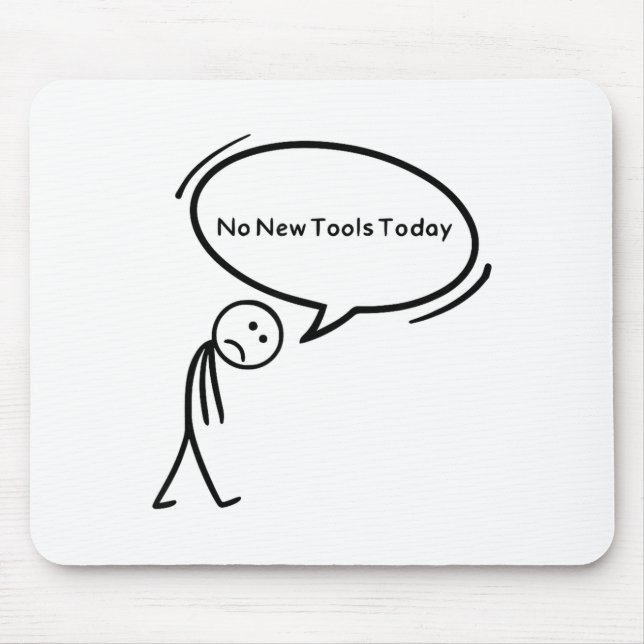 No New Tools Today Funny  Mouse Pad (Front)