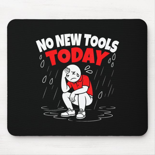 No New Tools Today Funny  Mouse Pad (Front)