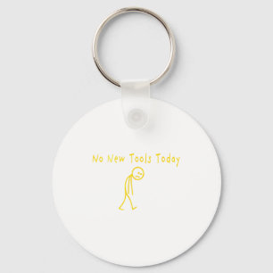 No New Tools Today Funny Sad Stickman Key Ring