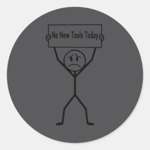 No New Tools Today Funny Saying  Classic Round Sticker