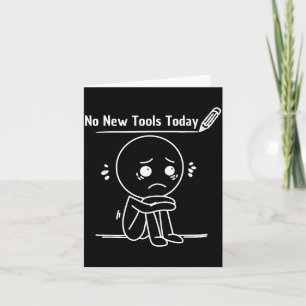 No New Tools Today Funny Saying Design  Card