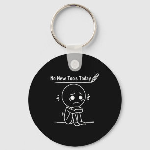 No New Tools Today Funny Saying Design Key Ring