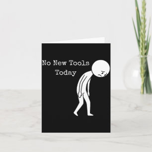 No New Tools Today Funny Work Humor Sad Stick Figu Card