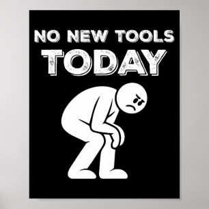 No New Tools Today Humor Sarcastic Meme Sad Stickm Poster