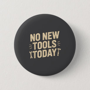 No New Tools Today Retro Meme Tools Lover  6 Cm Round Badge