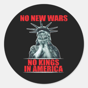 No New Wars No Kings In America Anti War Activist Classic Round Sticker