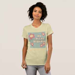No Niche Required Retro Flower Typography  T-Shirt