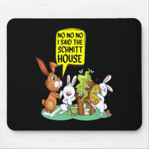 No No No I Said The Schmidt House Funny Easter Wc  Mouse Pad