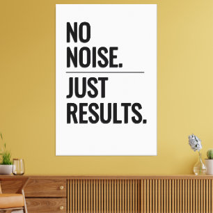 NO NOISE. JUST RESULTS. – Customisable Statement Canvas Print