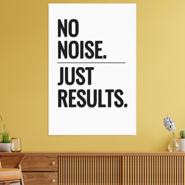 NO NOISE. JUST RESULTS. – Customisable Statement Canvas Print (Insitu(LivingRoom))