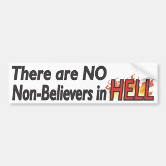 No Non-Believers in Hell - Bumpersticker Bumper Sticker