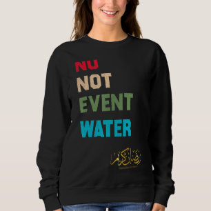 No Not Even Water Fasting Muslim 2022 Ramadan Kare Sweatshirt