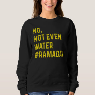 No Not Even Water Fasting Muslim Ramadan Vintage M Sweatshirt