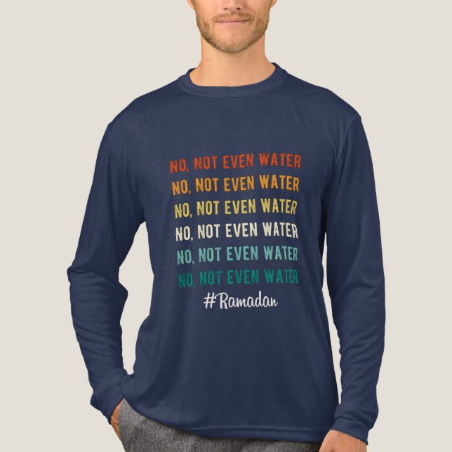 No Not Even Water Ramadan Typography Tri-Blend Shirt (Front)