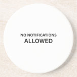 No Notifications Allowed Minimalist Technical Coaster<br><div class="desc">Protect the workspace base. Sandstone coaster with high-contrast typography to keep your surface clean and your focus perimeter strictly enforced.</div>