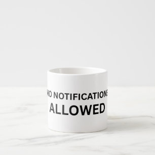 No Notifications Allowed Minimalist Technical Espresso Cup