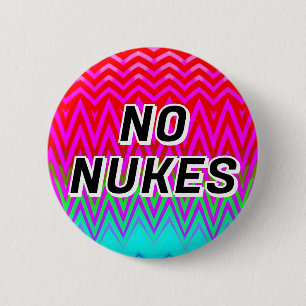 NO NUKES ( you may change the words ) 6 Cm Round Badge
