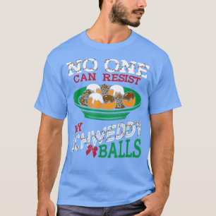 No One Can Resist my Schweddy Balls Funny Candy Sk T-Shirt