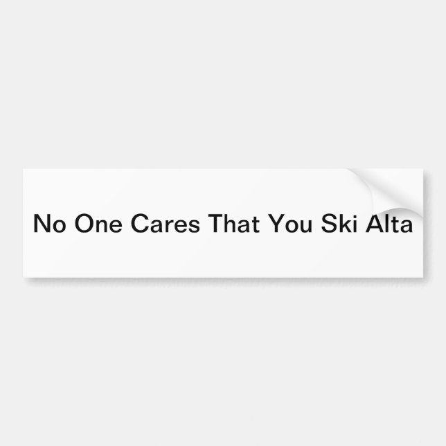 No One Cares That You Ski Alta Bumper Sticker (Front)