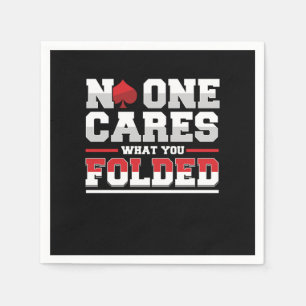 No One Cares What You Folded Poker Casino Gift Napkin