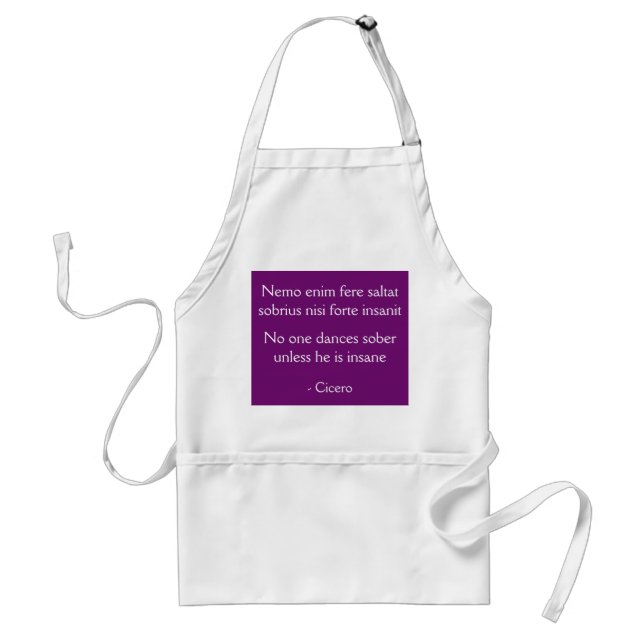 No one dances sober - Cicero quote Standard Apron (Front)