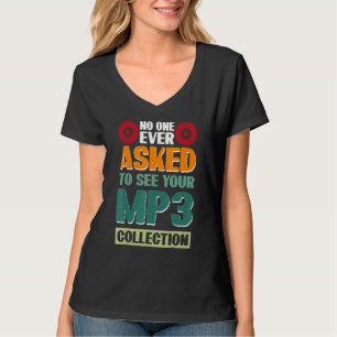 No One Ever Asked To See Your Mp3 Collection 2 T-Shirt