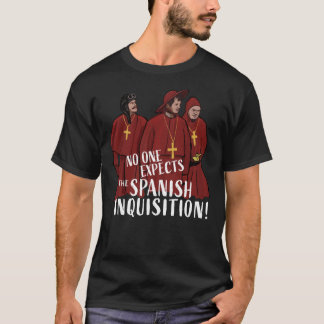 No One Expects the Spanish Inquisition! Classic T- T-Shirt