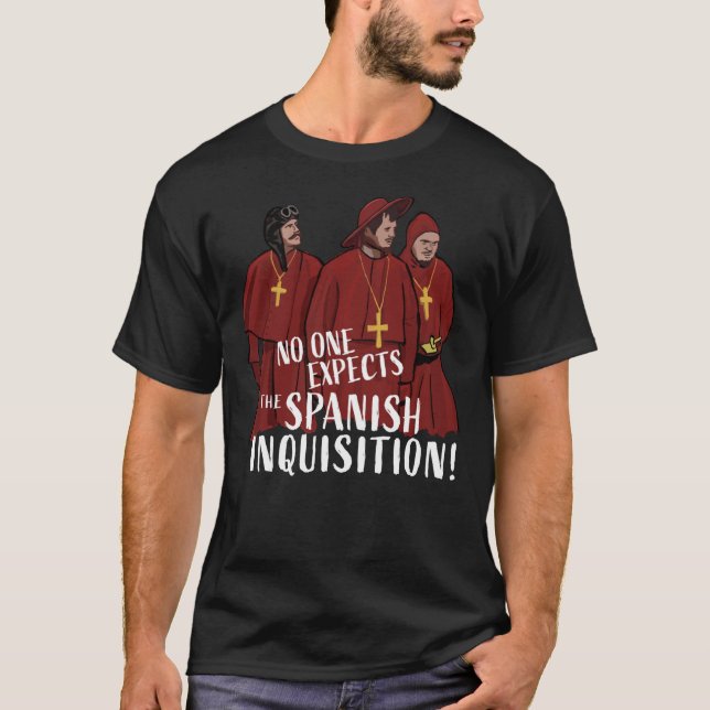 No One Expects the Spanish Inquisition! Classic T- T-Shirt (Front)