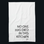 No One Has Died In This Kitchen Yet Funny Tea Towel<br><div class="desc">If you could anything like me you might need a disclaimer with this funny kitchen towel telling everyone "No one has died in this kitchen   yet".</div>