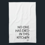 No One Has Died In This Kitchen Yet Funny Tea Towel<br><div class="desc">If you could anything like me you might need a disclaimer with this funny kitchen towel telling everyone "No one has died in this kitchen   yet".</div>