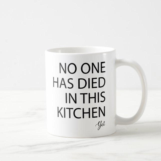 No One Has Died In This Kitchen Yet Quote Coffee Mug (Right)