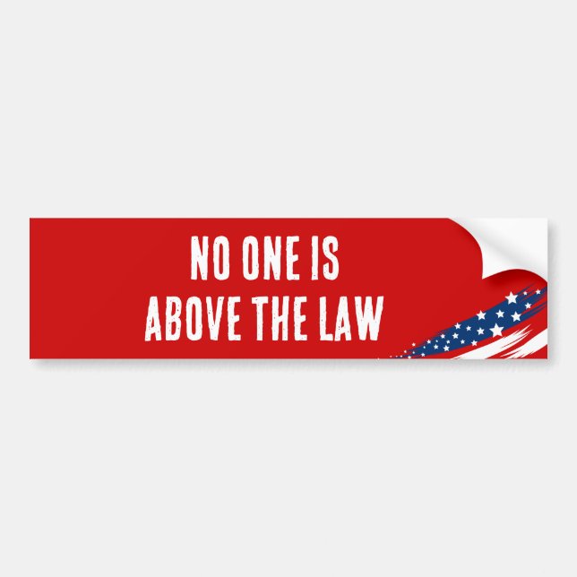 No One is Above the Law Bumper Sticker (Front)