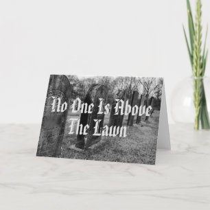 No One Is Above The Lawn Card