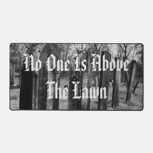 No One Is Above The Lawn Desk Mat (Front)