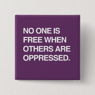 NO ONE IS FREE WHEN OTHERS ARE OPPRESSED 15 CM SQUARE BADGE