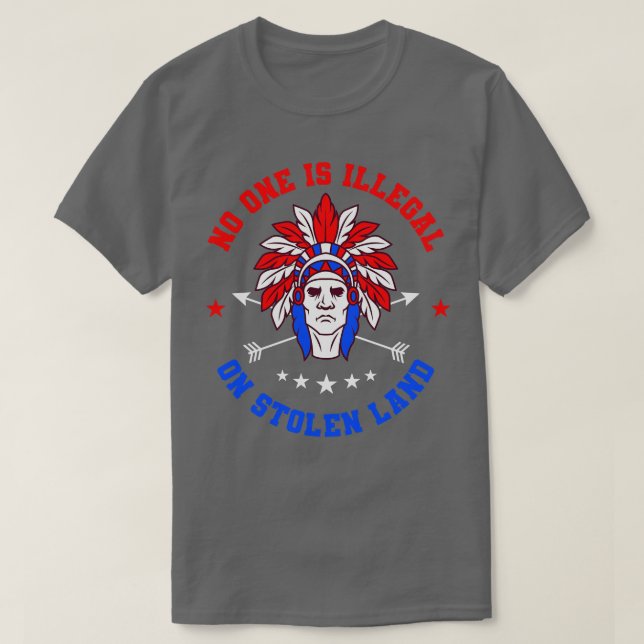 No One Is Illegal Native American Gift T-Shirt (Design Front)