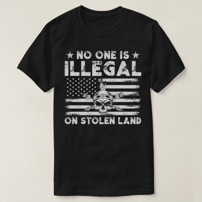 No one is illegal on stolen land 4  T-Shirt (Design Front)